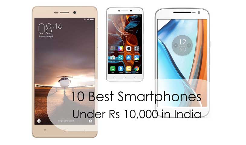 10 Best Smartphones Under 10,000 Rupees In India