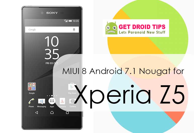 How To Install Miui 8 On Xperia Z5 Nougat Custom Firmware