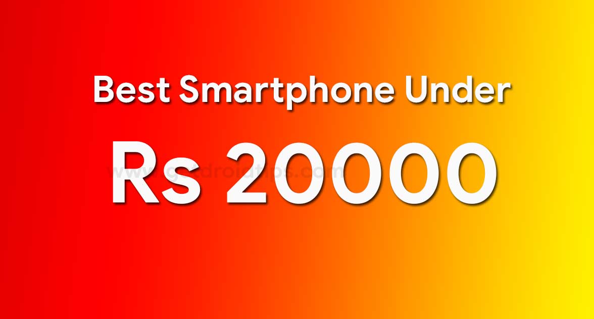 10 Best Phones Under Rs 20 000 In India 2020 Best Budget