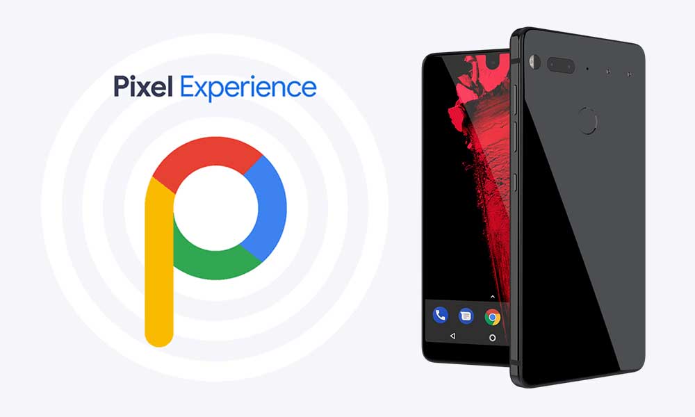 Download Pixel Experience Rom On Essential Phone With Android 9 0 Pie