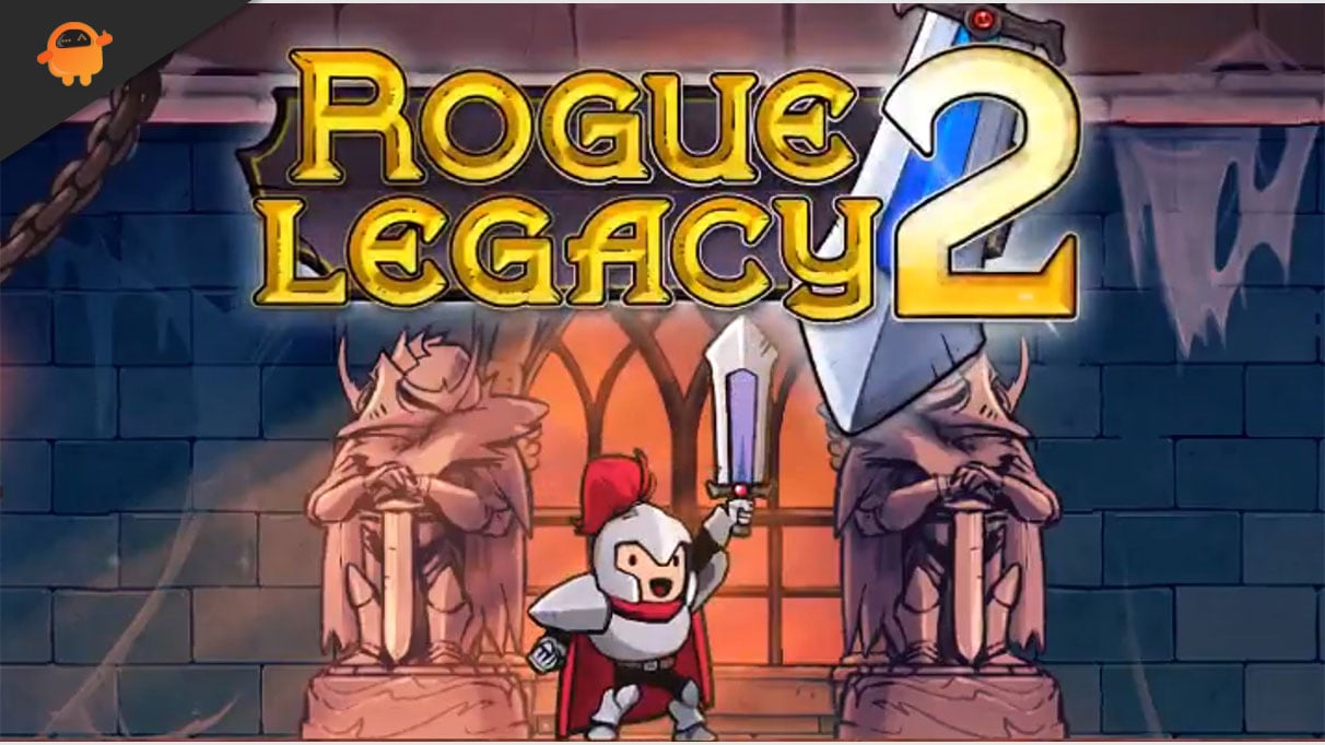 Fix Rogue Legacy 2 Keep Crashing On Startup On Pc