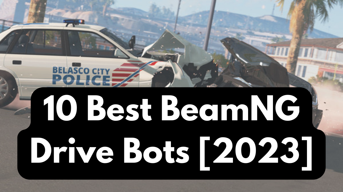 10 Best BeamNG Drive Bots 2023 