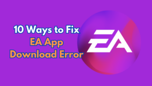 How To Fix EA App Download Error